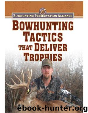 Bowhunting Tactics That Deliver Trophies by Steve Bartylla