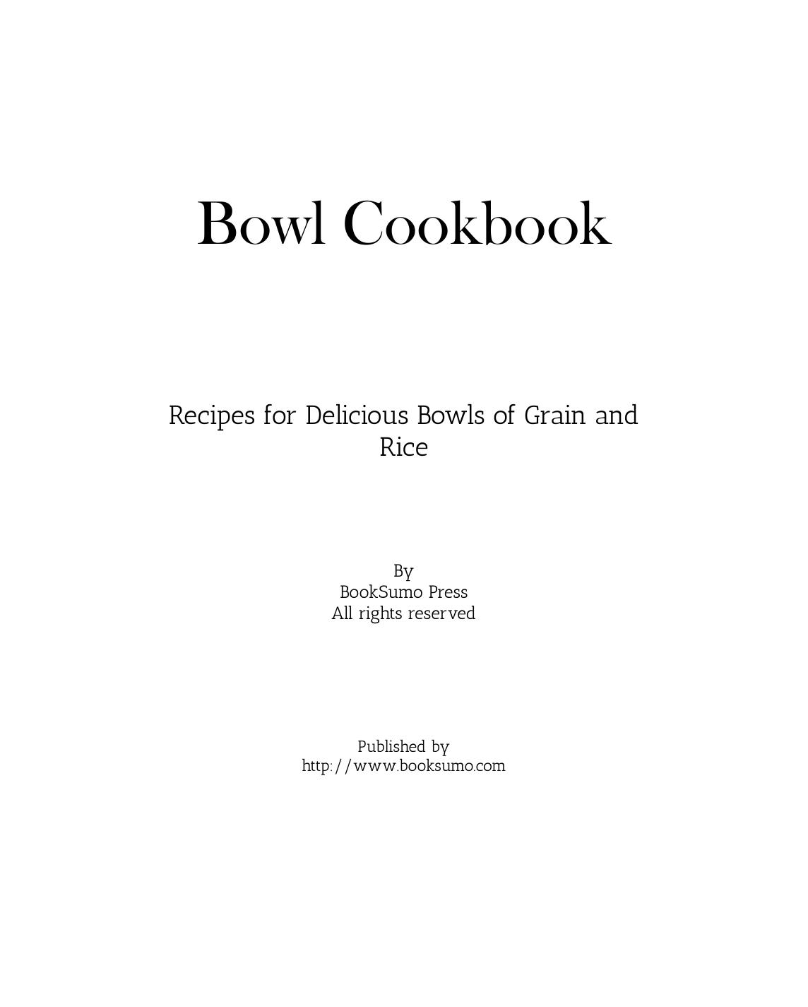 Bowl Cookbook Recipes For Delicious Bowls Of Grain And Rice 2nd Edition by Unknown