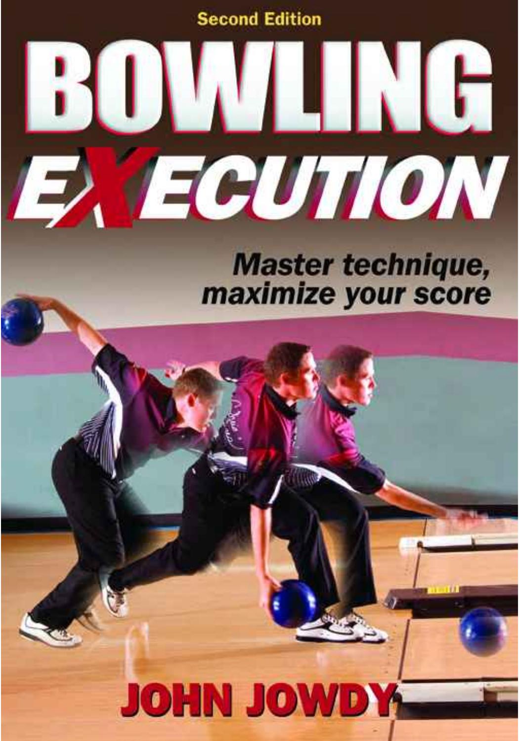 Bowling Execution: Master Technique, Maximize Your Score! by John Jowdy