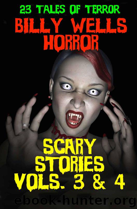 Box Set: Scary Stories- Vols. 3 & 4 (Chamber Of Horror Book 8) by Wells Billy