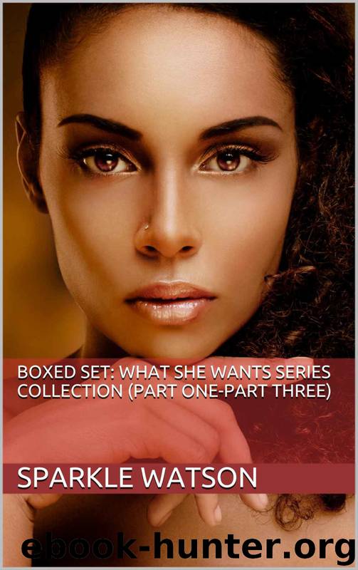 Boxed Set: What She Wants Series 1-3 by Sparkle Watson