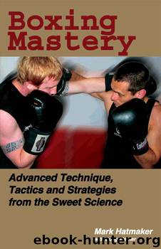 Boxing Mastery by Mark Hatmaker