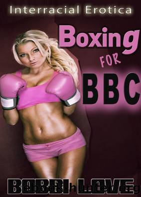 Boxing for BBC (Interracial Erotica) by Unknown
