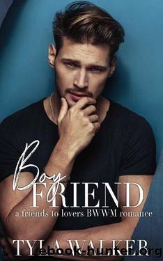 Boy Friend_A Friends To Lovers BWWM Romance by Tyla Walker