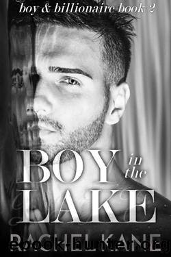 Boy in the Lake: boy and billionaire book 2 by Rachel Kane