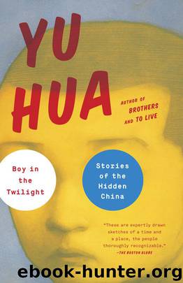 Boy in the Twilight: Stories of the Hidden China by Hua Yu