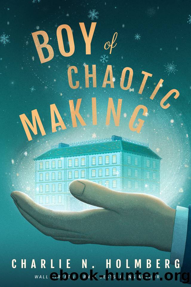 Boy of Chaotic Making (Whimbrel House) by Charlie N. Holmberg