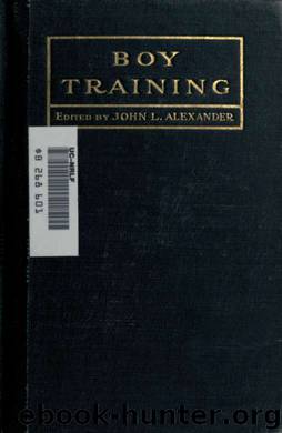 Boy training : an interpretation of the principles that underlie symmetrical boy development by John L. Alexander