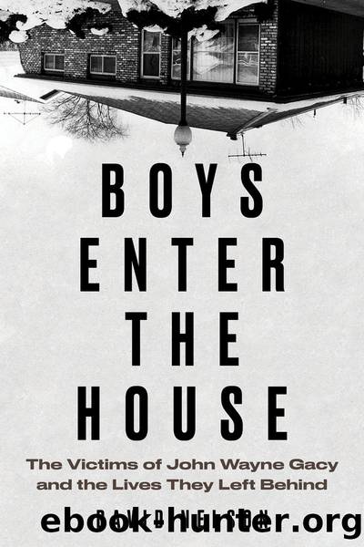 Boys Enter the House: The Victims of John Wayne Gacy and the Lives They Left Behind by David B. Nelson