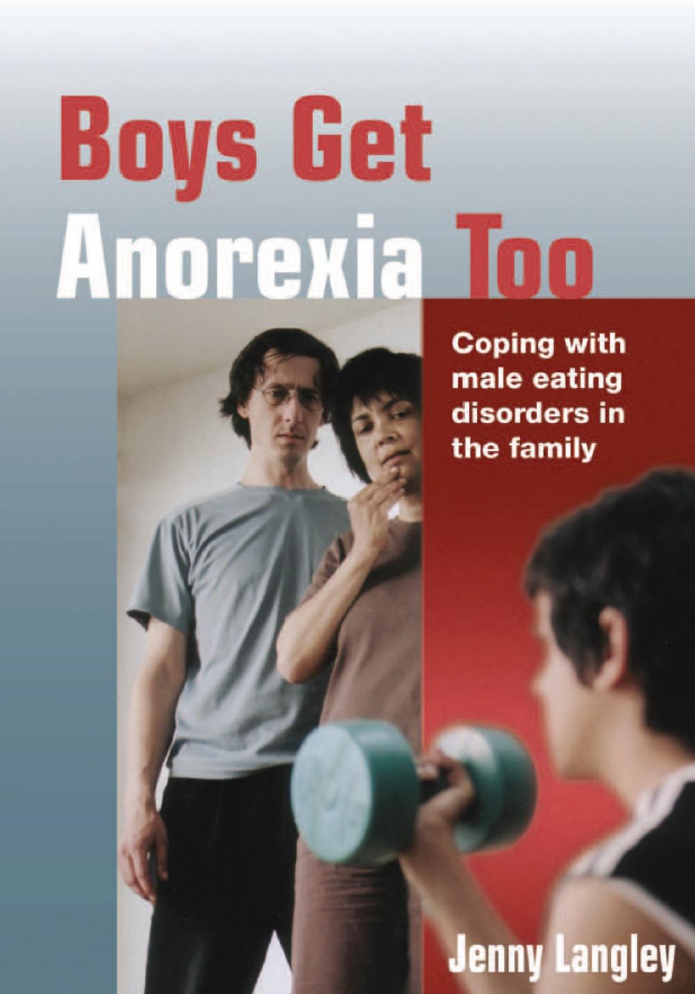Boys Get Anorexia Too: Coping with Male Eating Disorders in the Family by Jenny Langley