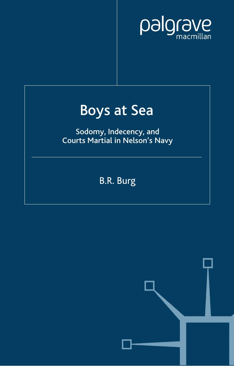 Boys at Sea: Sodomy, Indecency, and Courts Martial in Nelson's Navy by B.R. Burg