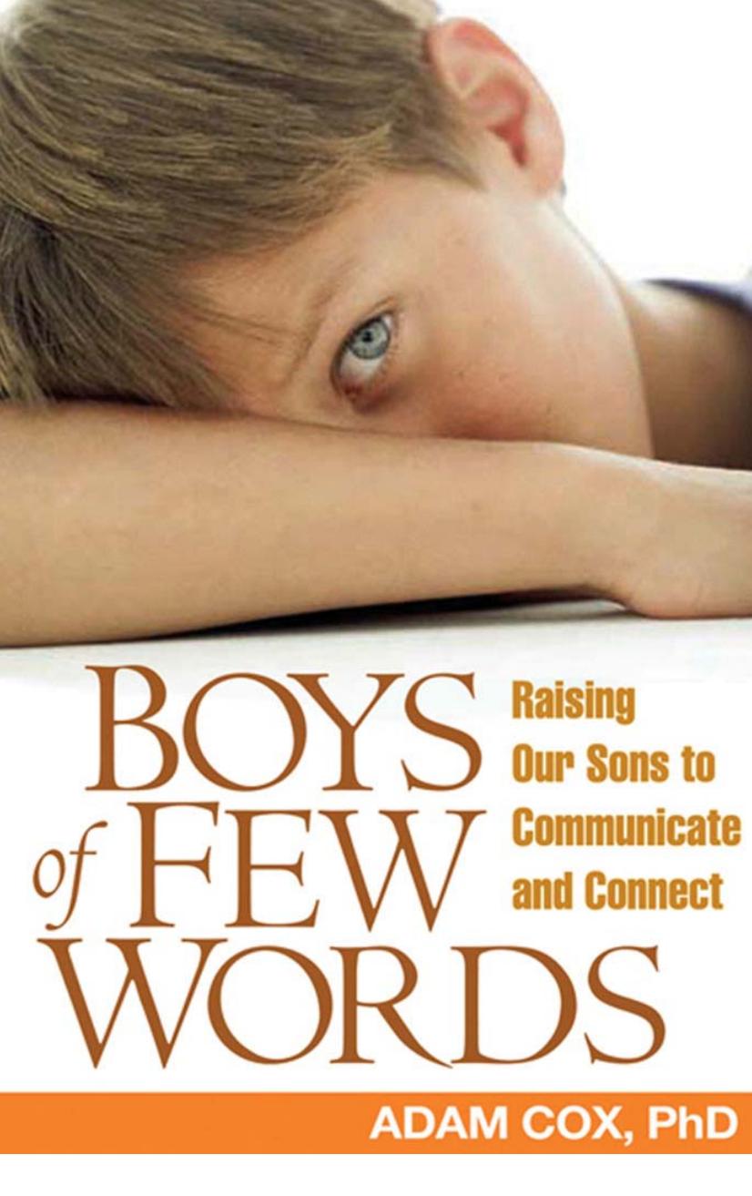 Boys of Few Words: Raising Our Sons to Communicate and Connect by Adam J. Cox PhD