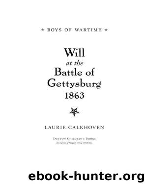 Boys of Wartime: Will at the Battle of Gettysburg by Laurie Calkhoven