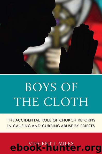 Boys of the Cloth: The Accidental Role of Church Reforms in Causing and Curbing Abuse by Priests by Vincent J. Miles