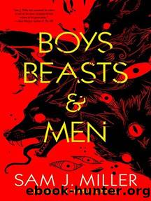 Boys, Beasts & Men by Sam J. Miller