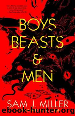 Boys, Beasts, & Men by Sam J. Miller