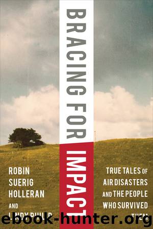 Bracing for Impact: True Tales of Air Disasters and the People Who Survived Them by Robin Suerig Holleran & Lindy Philip