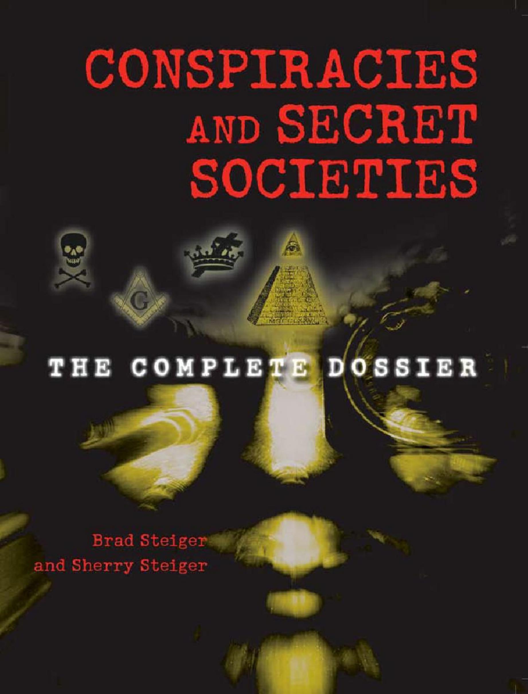 Brad Steiger - Conspiracies and Secret Societies by The Complete Dossier (2006) pdf
