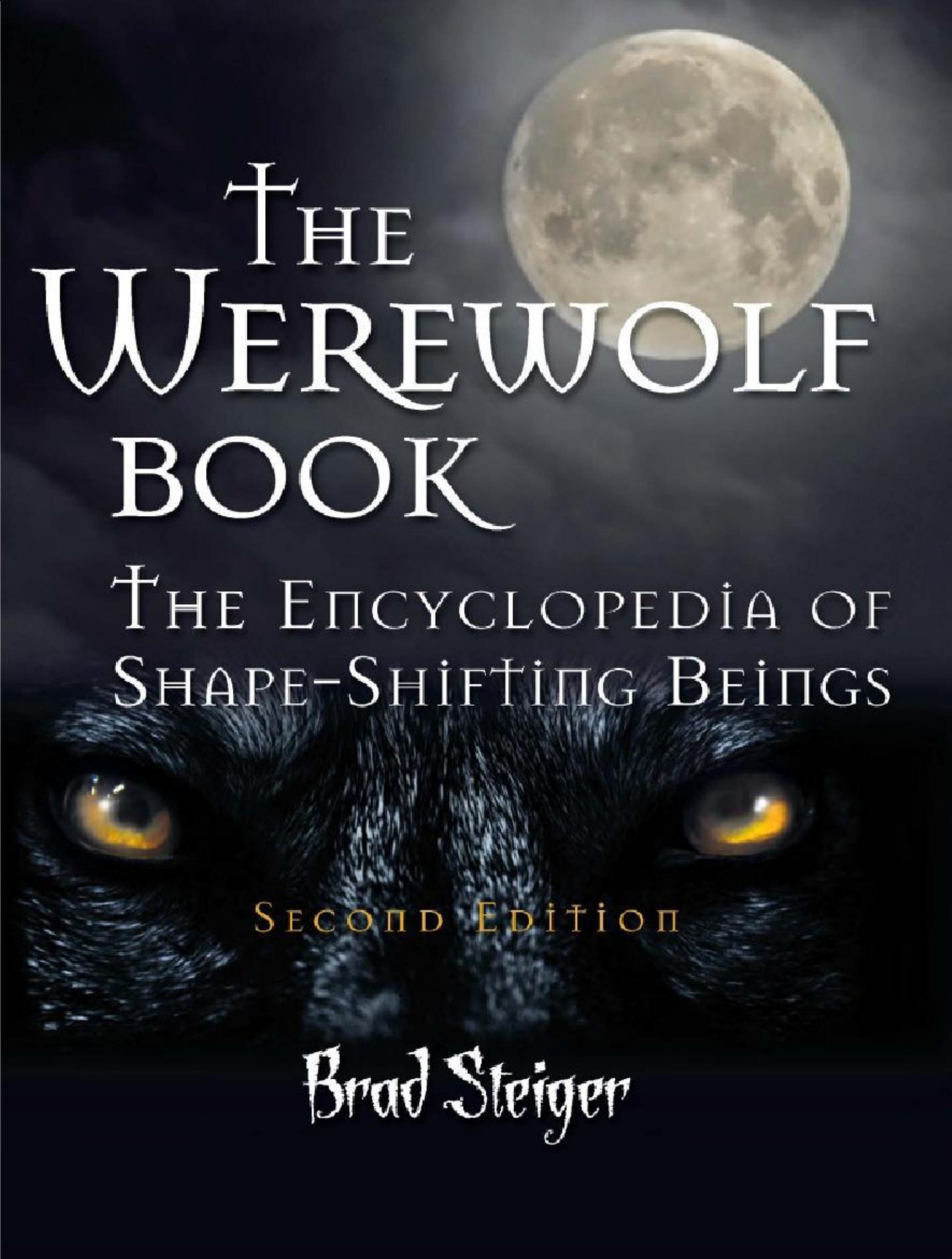 Brad Steiger - The Werewolf Book by The Encyclopedia of Shape-Shifting Beings (2011) pdf