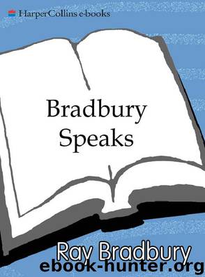 Bradbury Speaks by Ray Bradbury
