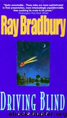 Bradbury, Ray - Driving Blind by Bradbury Ray