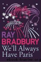 Bradbury, Ray - We'll Always Have Paris by Bradbury Ray