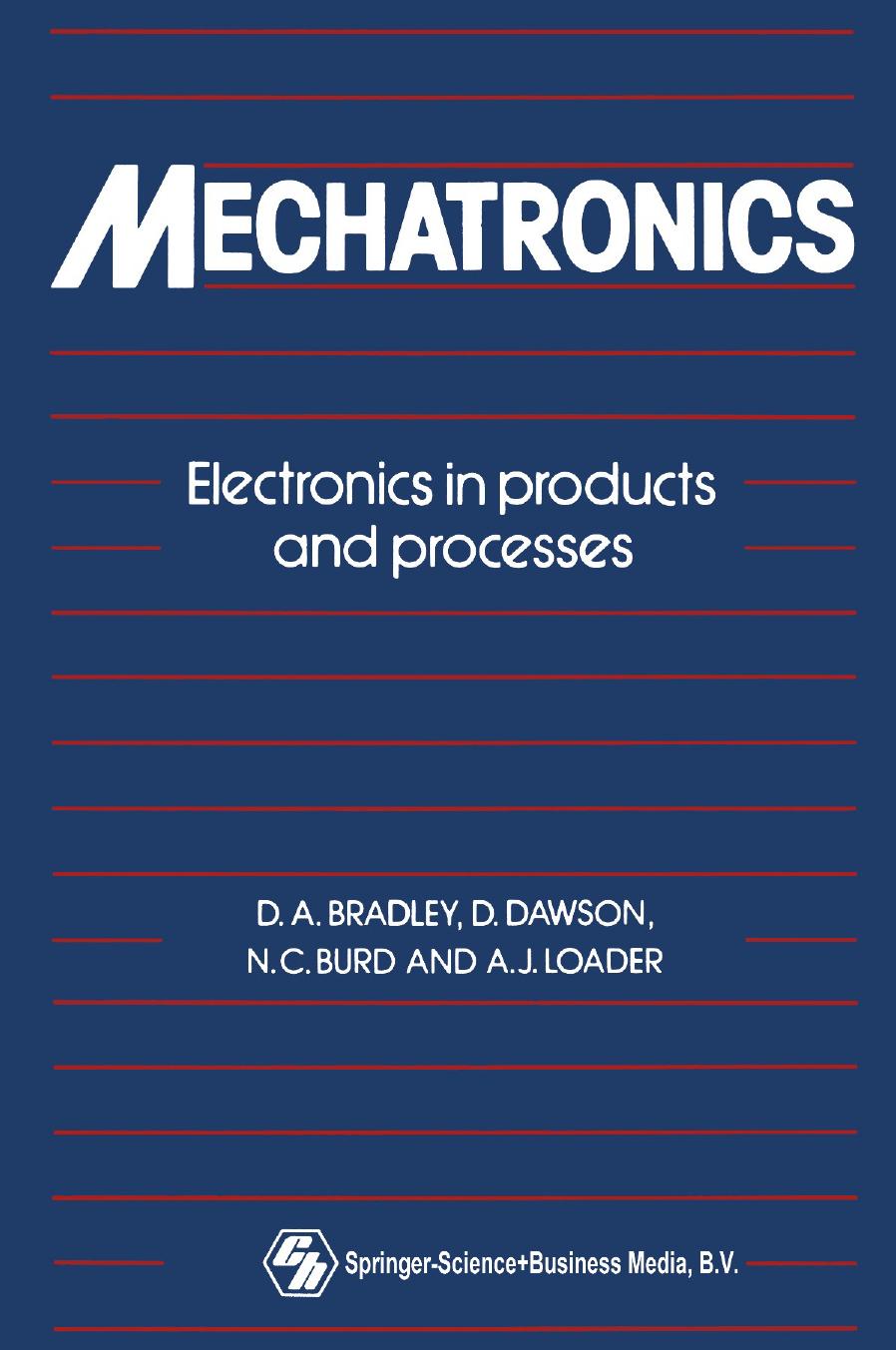 Bradley, D. Dawson, N. C. Burd, A. J. Loader (auth.) by Mechatronics Electronics in products & processes-Springer US (1991)