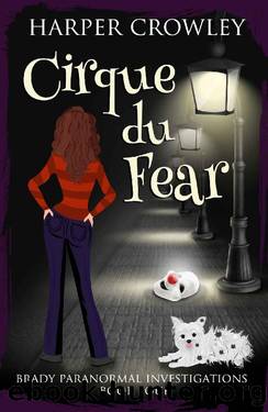 Brady Paranormal Investigations 04 - Cirque du Fear by Crowley Harper