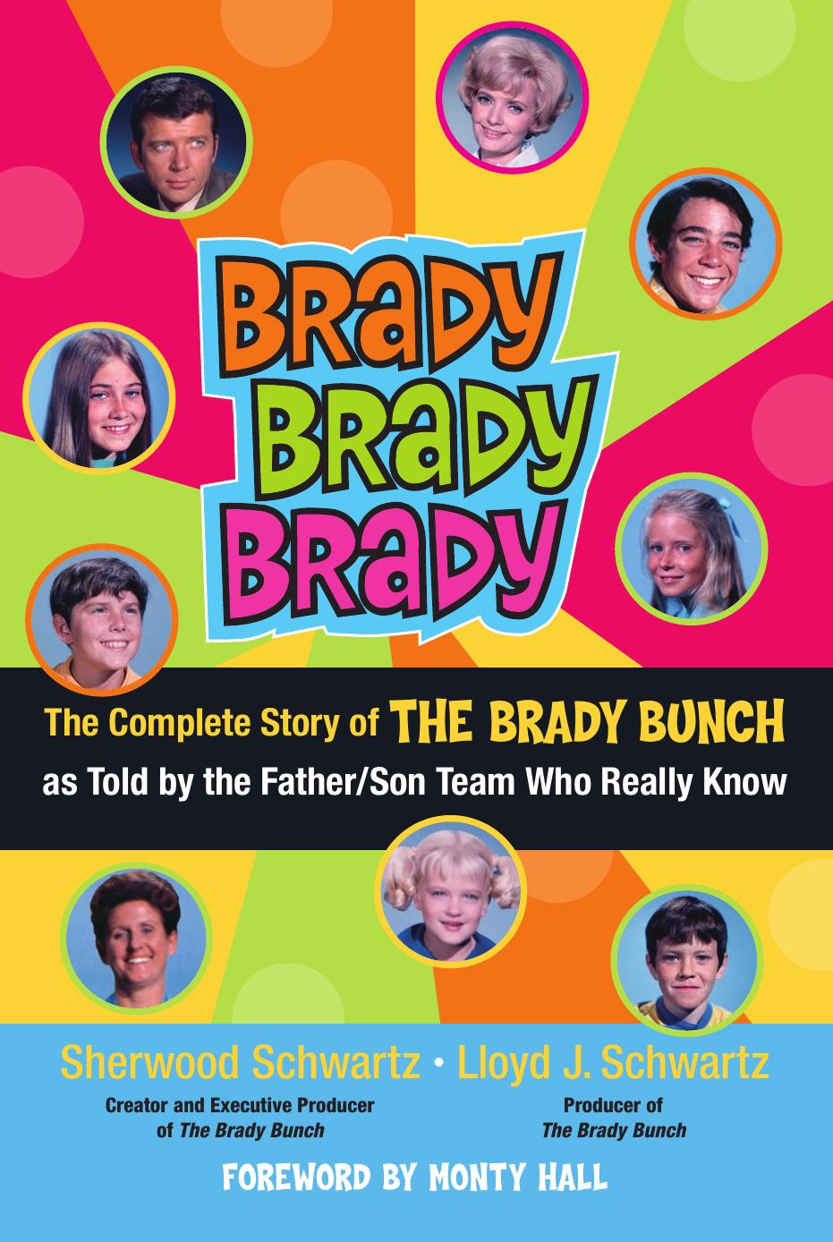 Brady, Brady, Brady: the complete story of The Brady bunch as told by the father/son team who really know by Hall Monty;Schwartz Lloyd J.;Schwartz Sherwood
