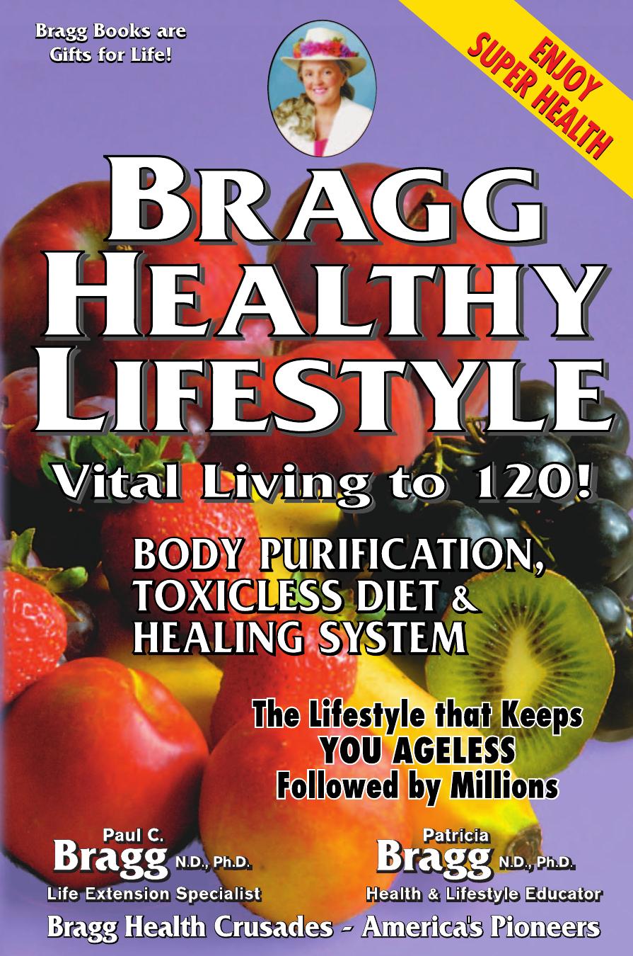 Bragg Healthy Lifestyle: Vital Living to 120! by Patricia Bragg Paul C. Bragg