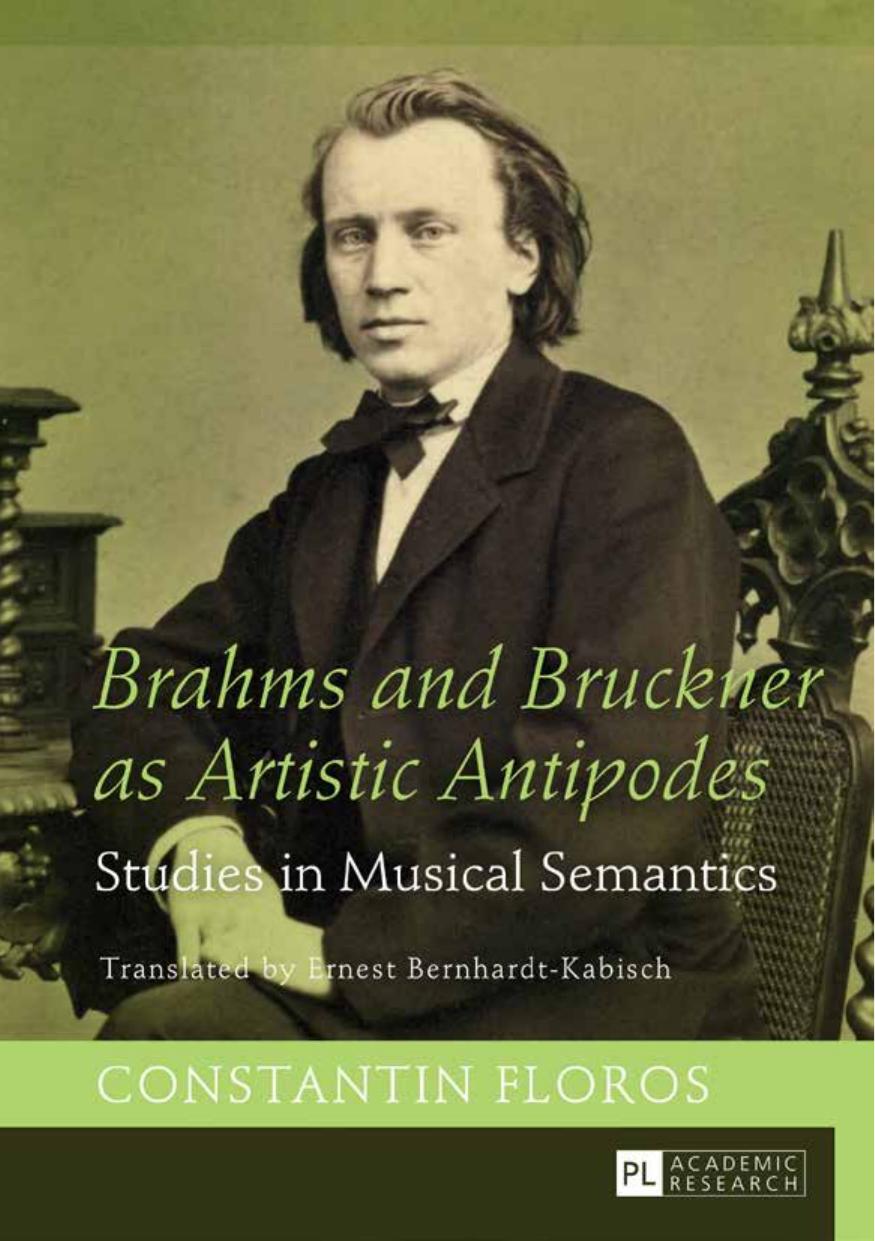 Brahms and Bruckner as Artistic Antipodes: Studies in Musical Semantics by Constantin Floros
