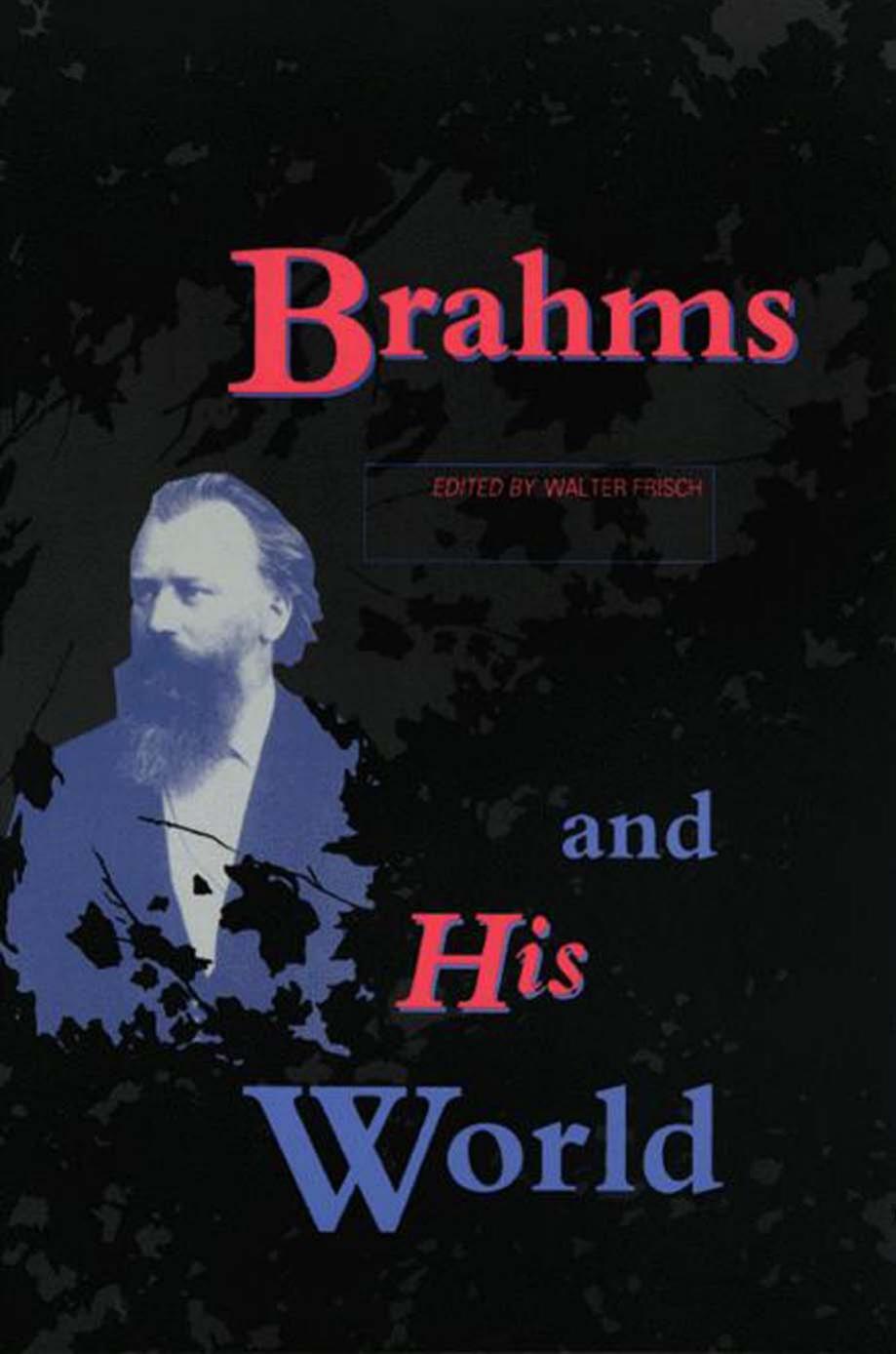 Brahms and His World by Frisch Walter Karnes Kevin C