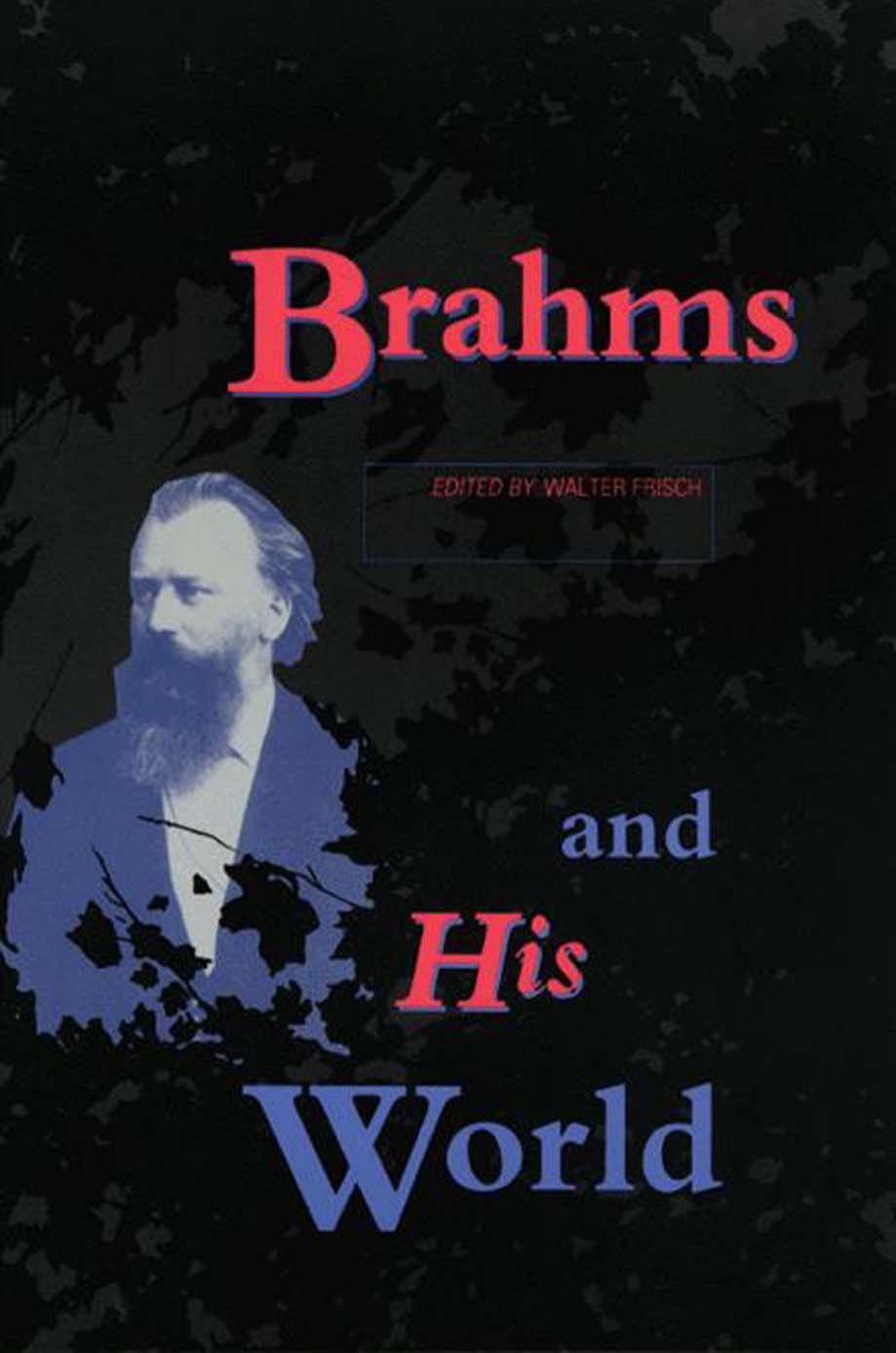 Brahms and His World: Revised Edition (The Bard Music Festival) by Walter Frisch Kevin C. Karnes