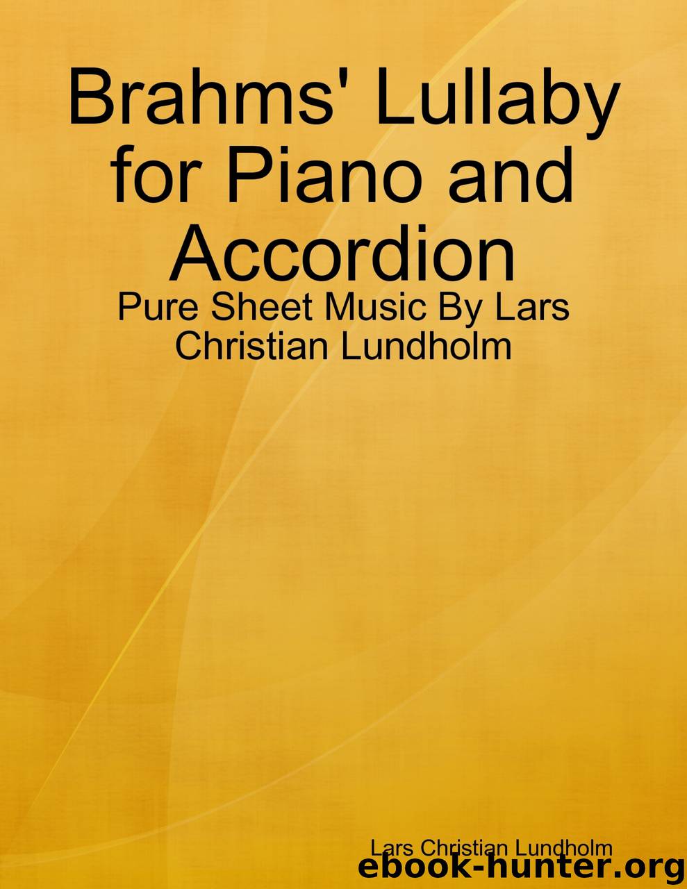 Brahms' Lullaby for Piano and Accordion - Pure Sheet Music By Lars Christian Lundholm by Lars Christian Lundholm