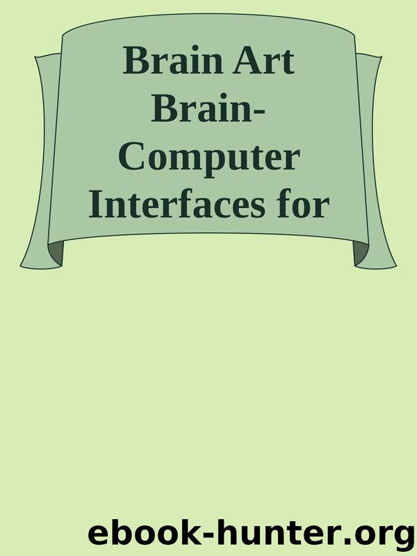 Brain Art Brain-Computer Interfaces for Artistic Expression by Unknown