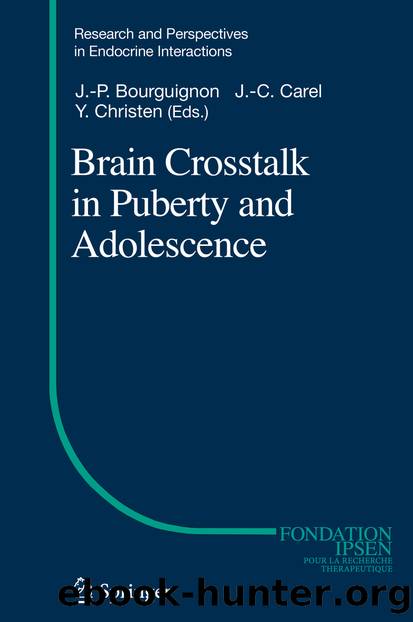 Brain Crosstalk in Puberty and Adolescence by Jean-Pierre Bourguignon Jean-Claude Carel & Yves Christen