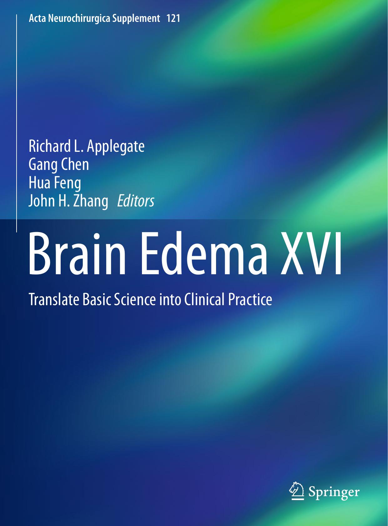 Brain Edema XVI: Translate Basic Science into Clinical Practice by Richard L. Applegate Gang Chen Hua Feng John H. Zhang (eds.)