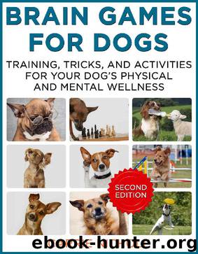 Brain Games for Dogs:Training, Tricks and Activities for Your Dog’s Physical and Mental Wellness. IMPROVED Edition (Puppy Training,Dog health, Dog training, ... games for dogs, How to train a dog Book 1) by Carrie Nichole