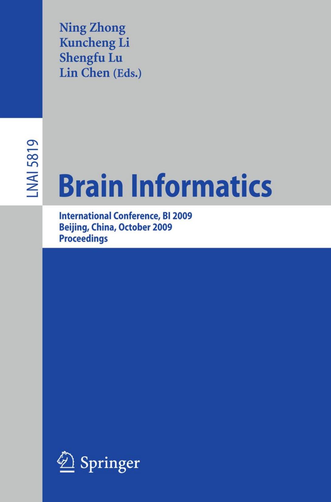 Brain Informatics: International Conference, BI 2009 Beijing, China, October 22-24, 2009 Proceedings by John Anderson (auth.) Ning Zhong Kuncheng Li Shengfu Lu Lin Chen (eds.)