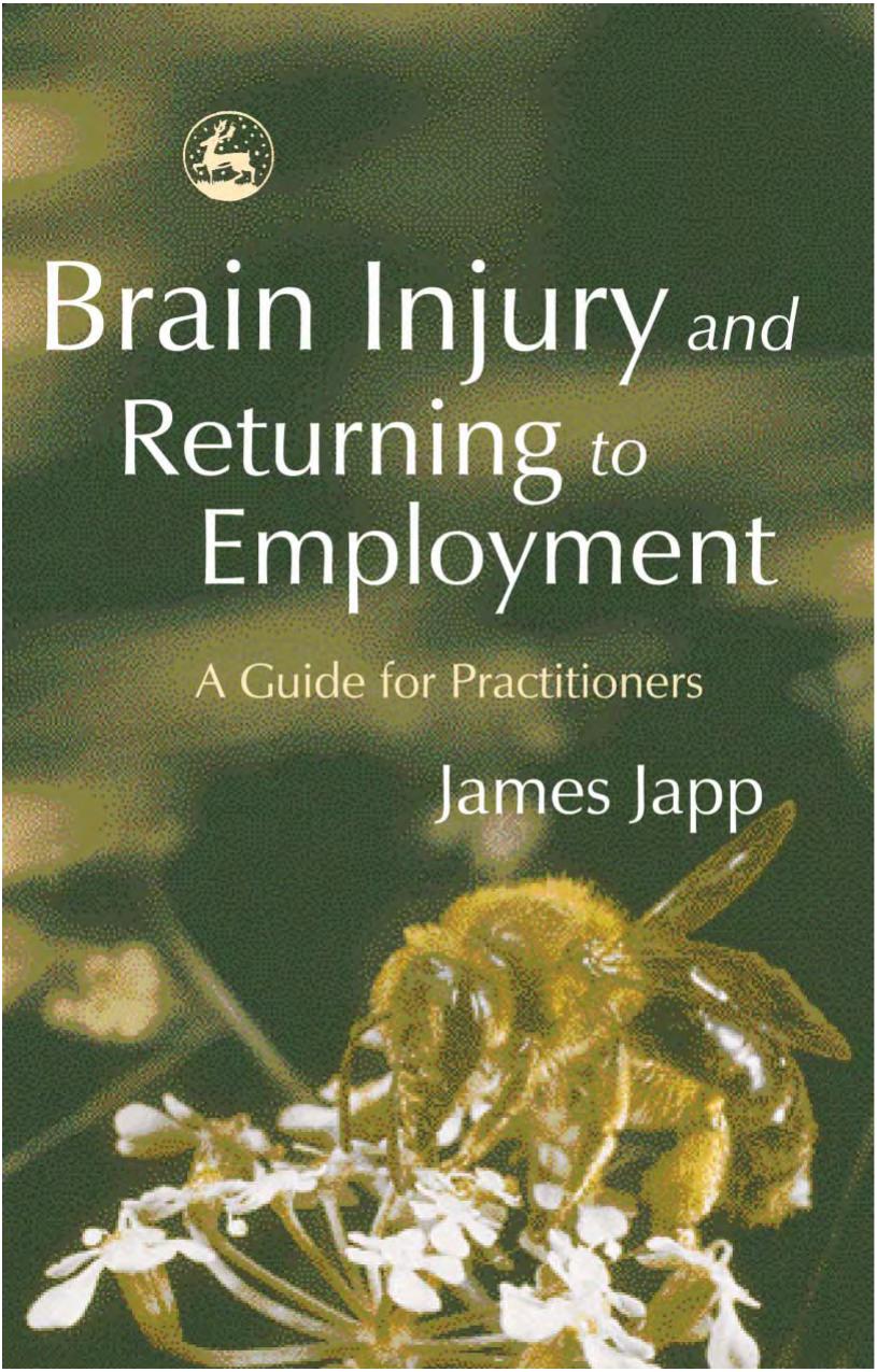 Brain Injury and Returning to Employment: A Guide for Practitioners by James Japp
