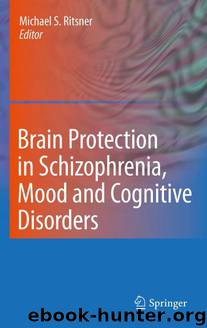 Brain Protection in Schizophrenia, Mood and Cognitive Disorders by Michael S. Ritsner