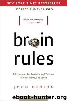 Brain Rules (Updated and Expanded): 12 Principles for Surviving and Thriving at Work, Home, and School by John Medina