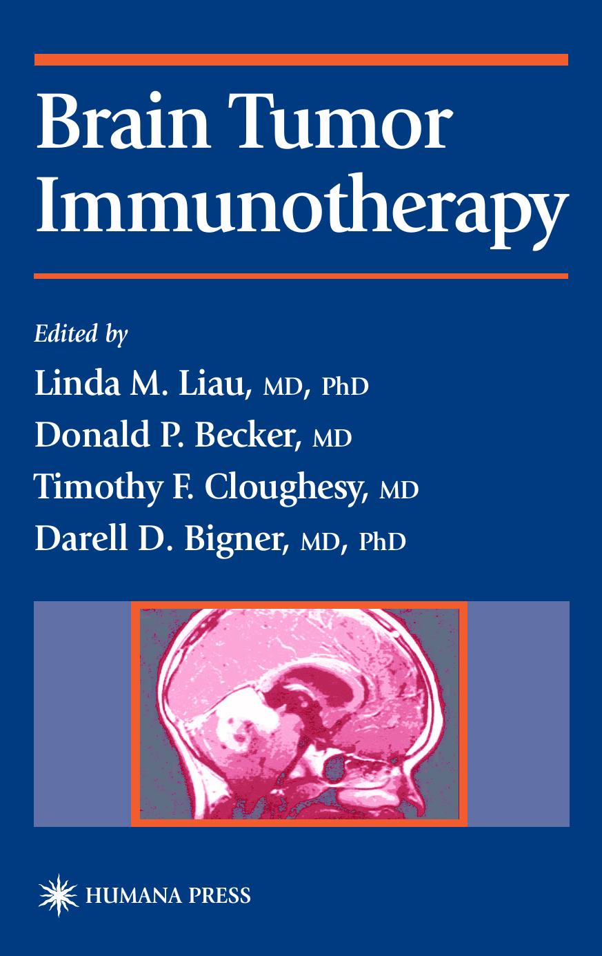 Brain Tumor Immunotherapy by Linda M. Liau Donald P. Becker Timothy F. Cloughesy Darell D. Bigner