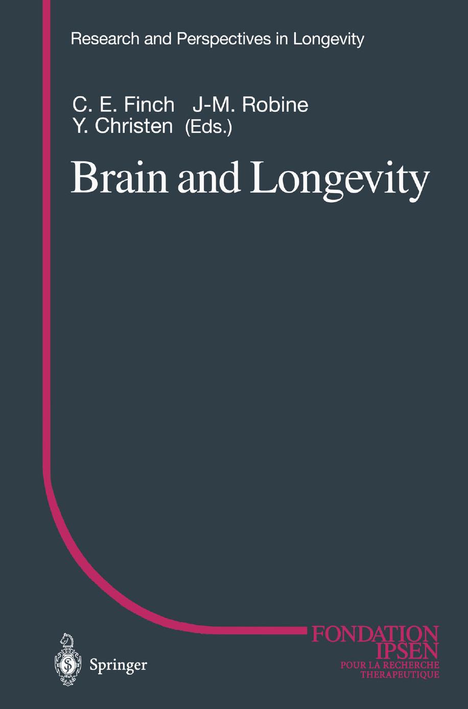 Brain and Longevity by Y. Christen (auth.) Caleb E. Finch Jean-Marie Robine Yves Christen Ph.D. (eds.)