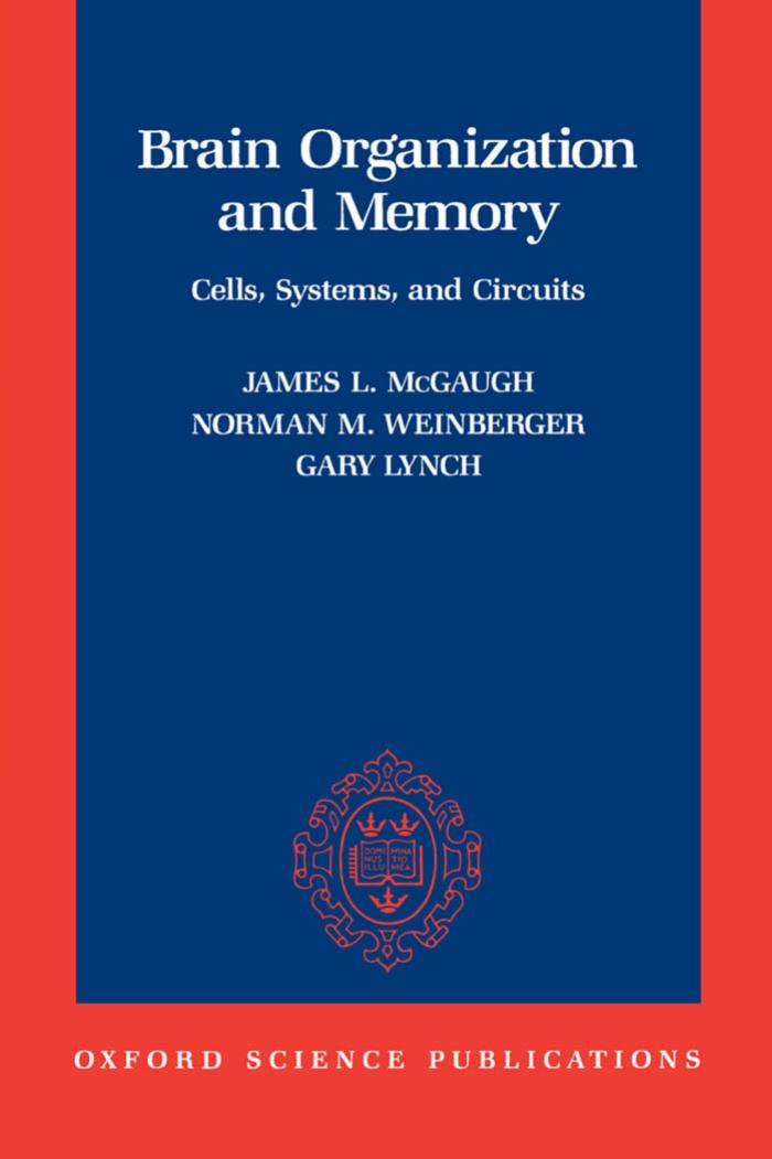 Brain organization and memory : cells, systems, and circuits by unknow