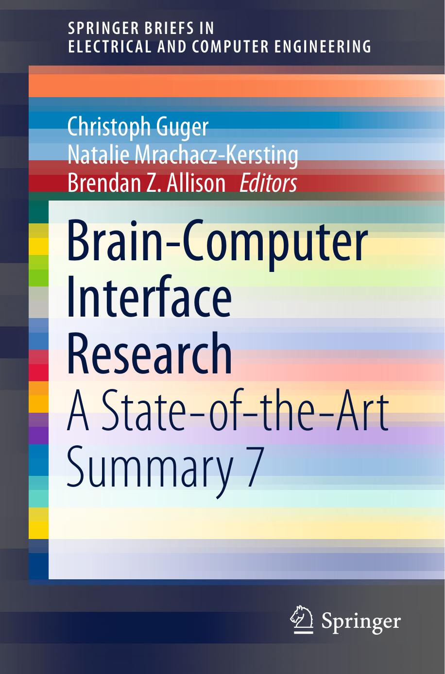 Brain-Computer Interface Research: A State-of-the-Art Summary 7 by Christoph Guger Natalie Mrachacz-Kersting Brendan Z. Allison