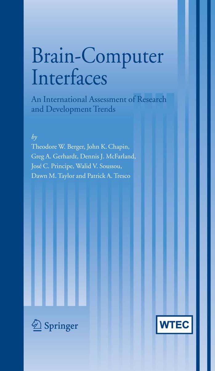 Brain-Computer Interfaces An International Assessment of Research and Development Trends by THEODORE W. BERGER