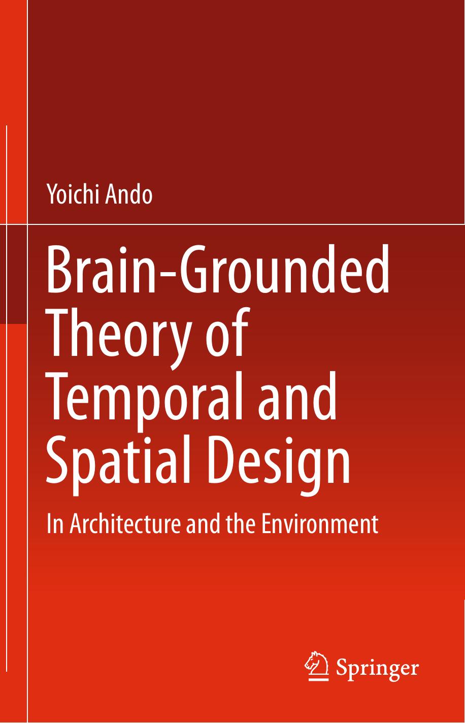 Brain-Grounded Theory of Temporal and Spatial Design: In Architecture and the Environment by Unknow