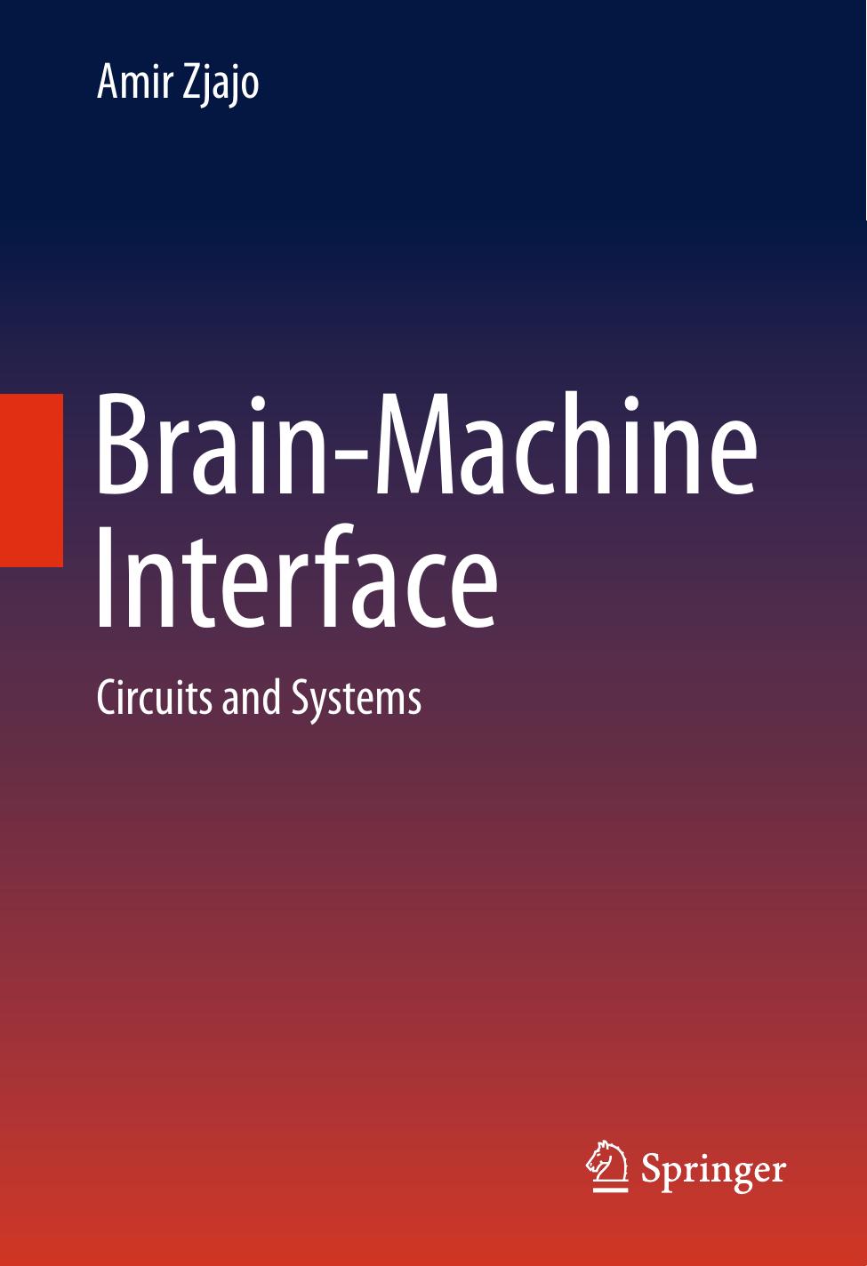 Brain-Machine Interface: Circuits and Systems by Amir Zjajo (auth.)