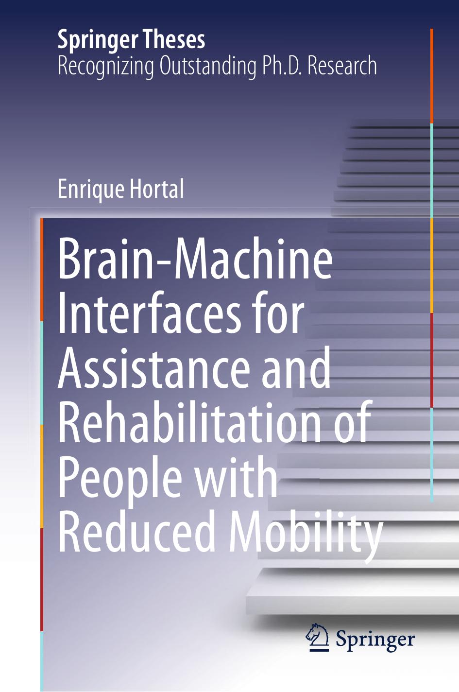 Brain-Machine Interfaces for Assistance and Rehabilitation of People with Reduced Mobility by Enrique Hortal